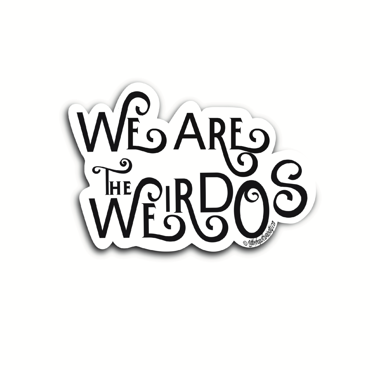 We Are The Weirdos Sticker - Black & White Sticker - Little Shop of Curiosity