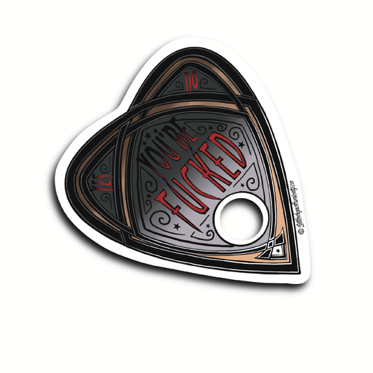 You're F*cked Planchette Sticker - Colour Sticker - Little Shop of Curiosity